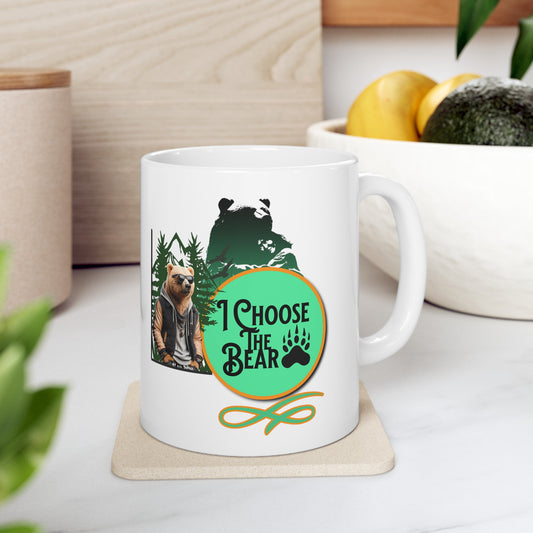 I Choose the Bear Ceramic Mug, Coffee Mug, Gift for Her, Gift Idea Mug, Birthday Gift Mug